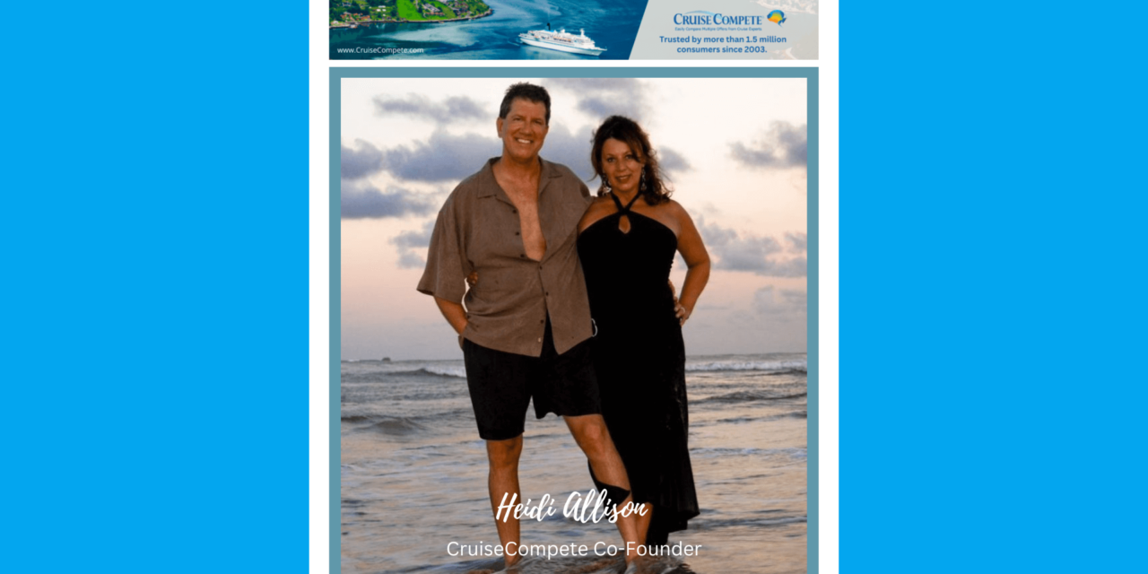 Meet CruiseCompete Co-Founder Heidi Allison & Find Out How Her Cruise Quote Platform Can Help You Find The Best Cruise Fares